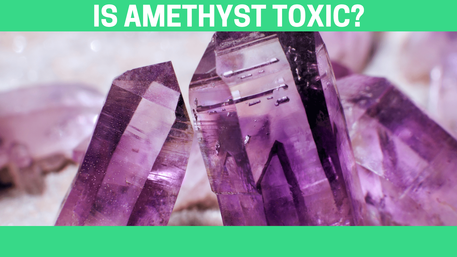 Is Amethyst Toxic